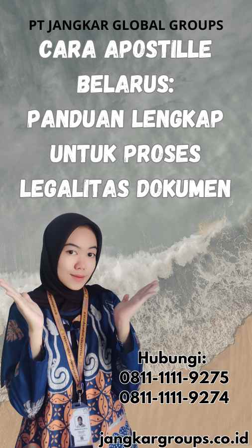 Cara Apostille Belarus: Panduan Lengkap untuk Proses Legalitas Dokumen