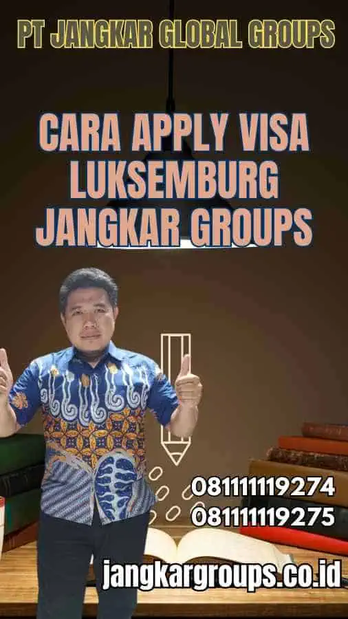 Cara Apply Visa Luksemburg Jangkar Groups