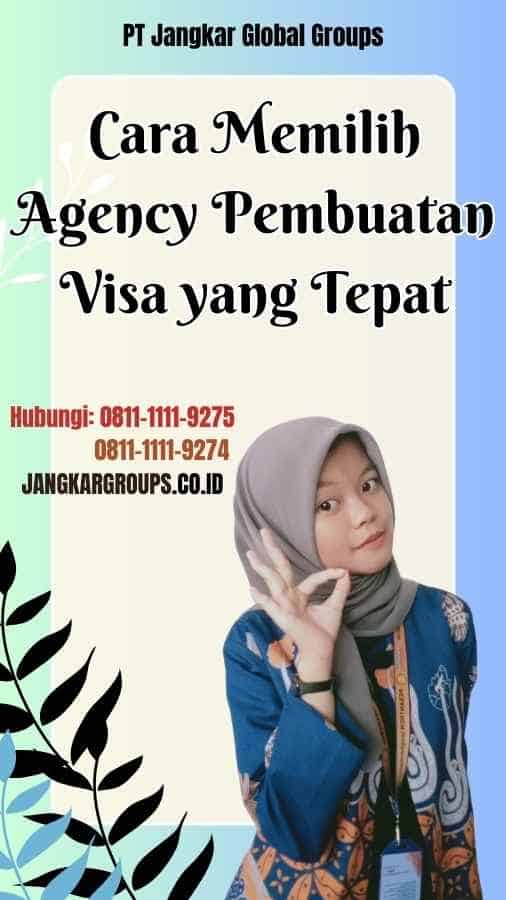 Cara Memilih Agency Pembuatan Visa yang Tepat