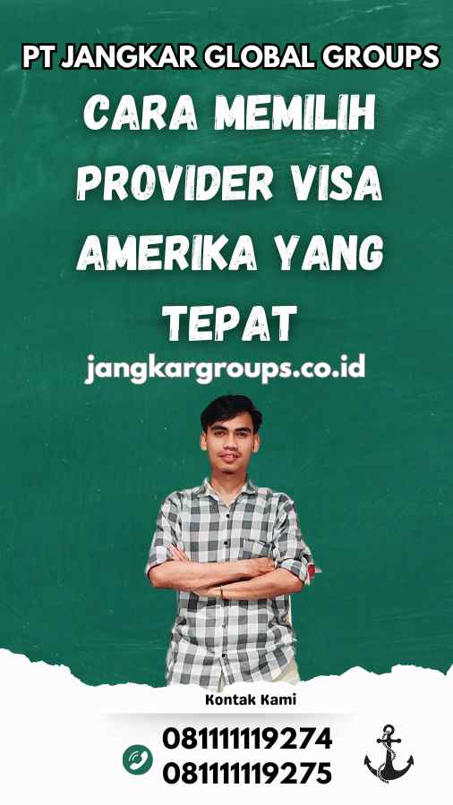 Cara Memilih Provider Visa Amerika yang Tepat