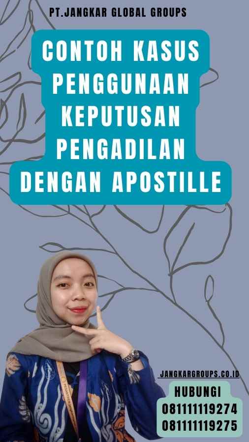 Contoh Kasus Penggunaan Keputusan Pengadilan dengan Apostille