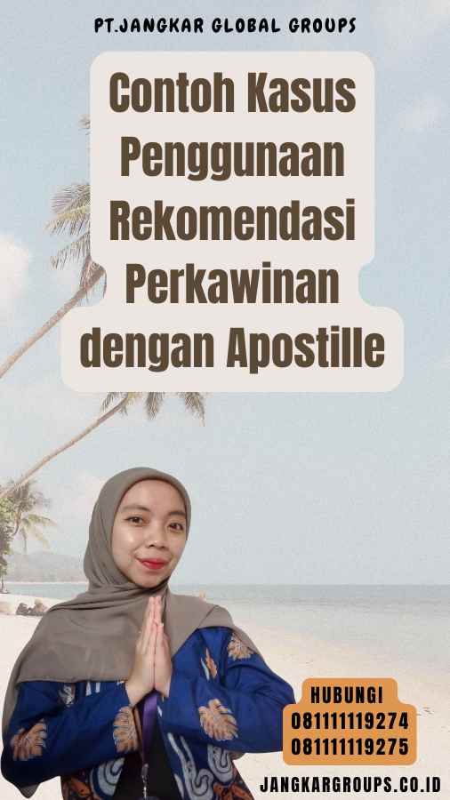 Contoh Kasus Penggunaan Rekomendasi Perkawinan dengan Apostille