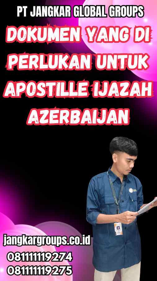 Dokumen yang Di Perlukan untuk Apostille Ijazah Azerbaijan