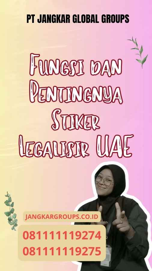 Fungsi dan Pentingnya Stiker Legalisir UAE