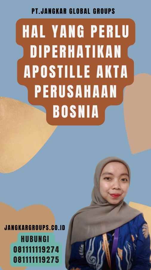 Hal yang Perlu Diperhatikan Apostille Akta Perusahaan Bosnia