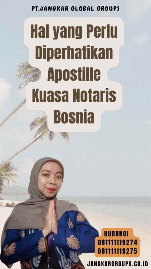 Hal yang Perlu Diperhatikan Apostille Kuasa Notaris Bosnia