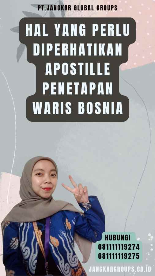 Hal yang Perlu Diperhatikan Apostille Penetapan Waris Bosnia