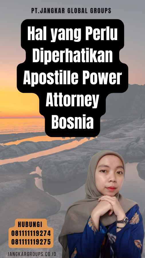 Hal yang Perlu Diperhatikan Apostille Power Attorney Bosnia