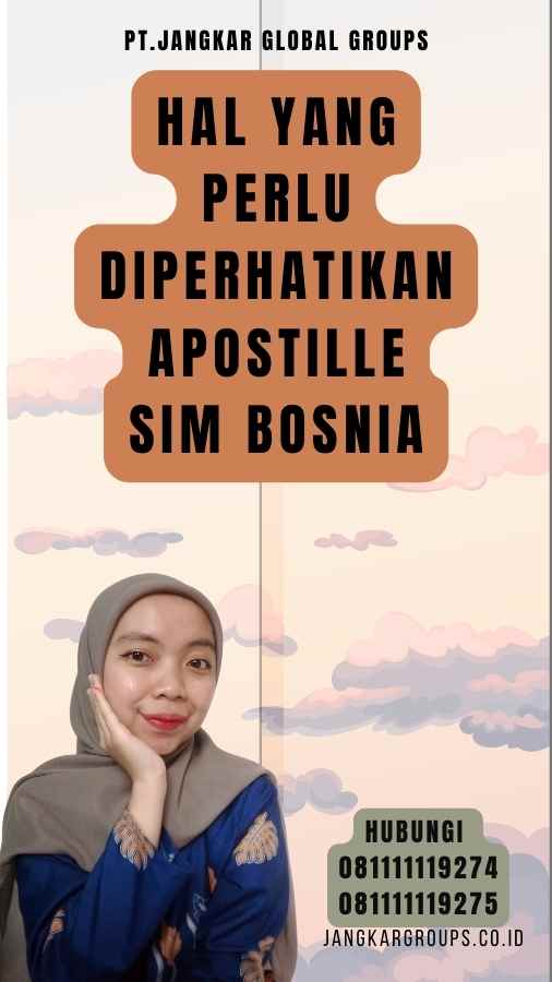 Hal yang Perlu Diperhatikan Apostille SIM Bosnia