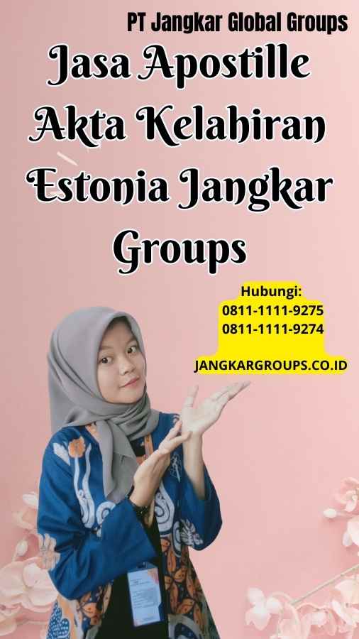 Jasa Apostille Akta Kelahiran Estonia Jangkar Groups