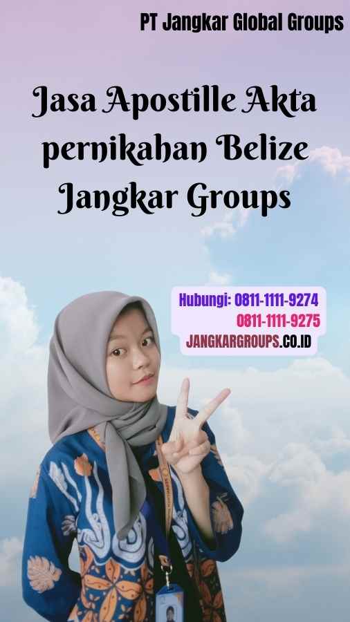 Jasa Apostille Akta pernikahan Belize Jangkar Groups