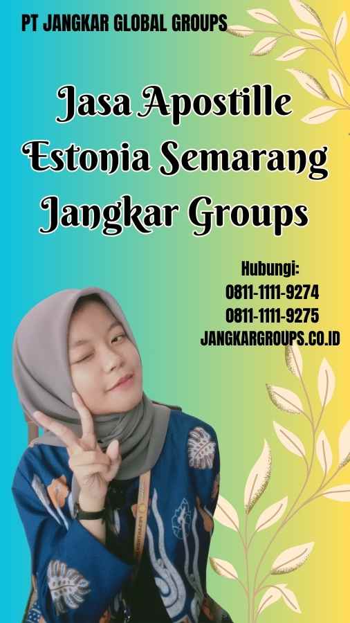 Jasa Apostille Estonia Semarang Jangkar Groups