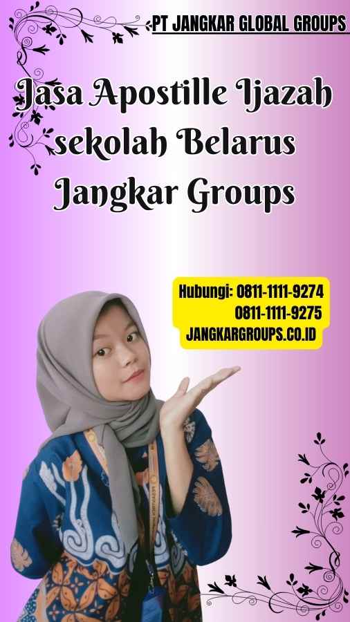 Jasa Apostille Ijazah sekolah Belarus Jangkar Groups