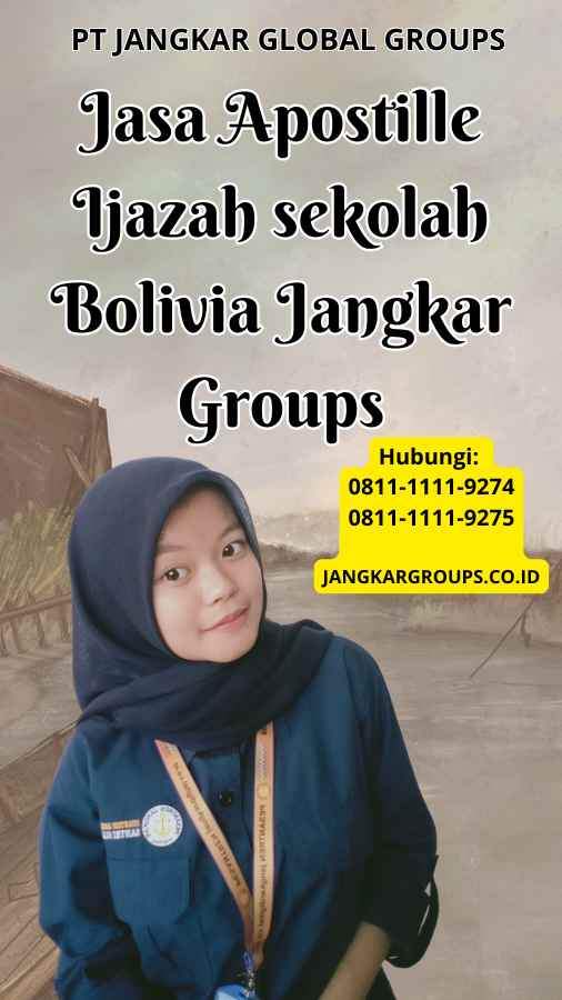 Jasa Apostille Ijazah sekolah Bolivia Jangkar Groups