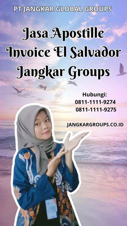 Jasa Apostille Invoice El Salvador Jangkar Groups