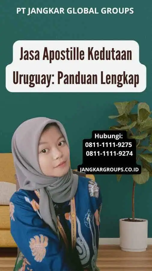 Jasa Apostille Kedutaan Uruguay Panduan Lengkap