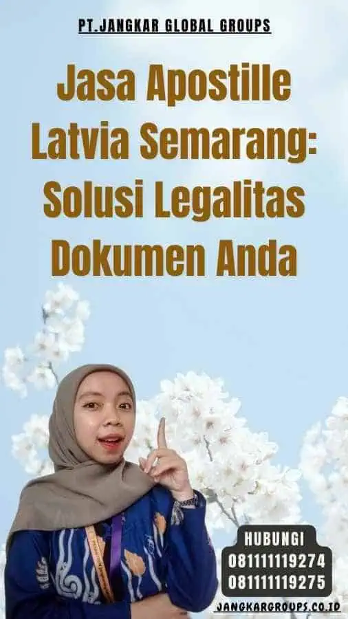 Jasa Apostille Latvia Semarang Solusi Legalitas Dokumen Anda