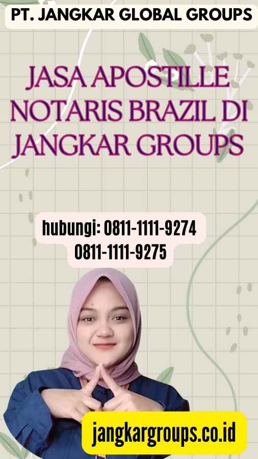 Jasa Apostille Notaris Brazil di Jangkar Groups