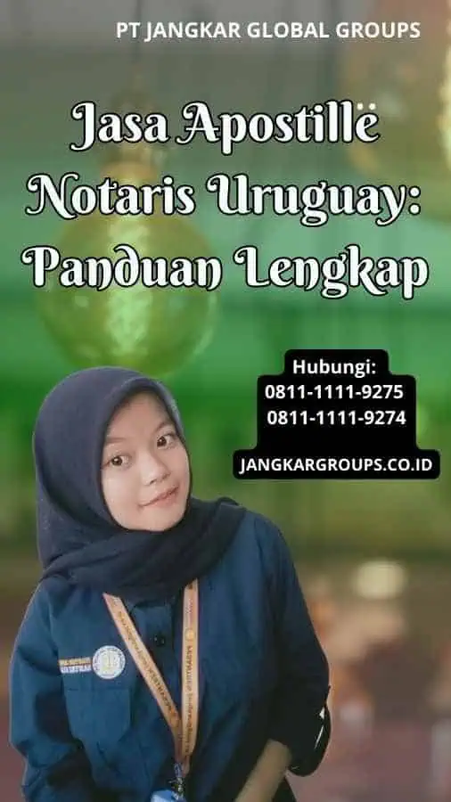 Jasa Apostille Notaris Uruguay Panduan Lengkap