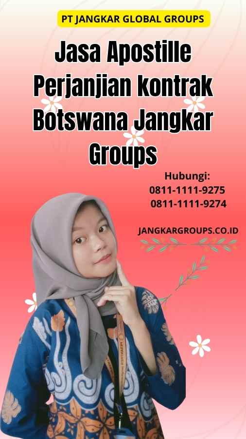 Jasa Apostille Perjanjian kontrak Botswana Jangkar Groups