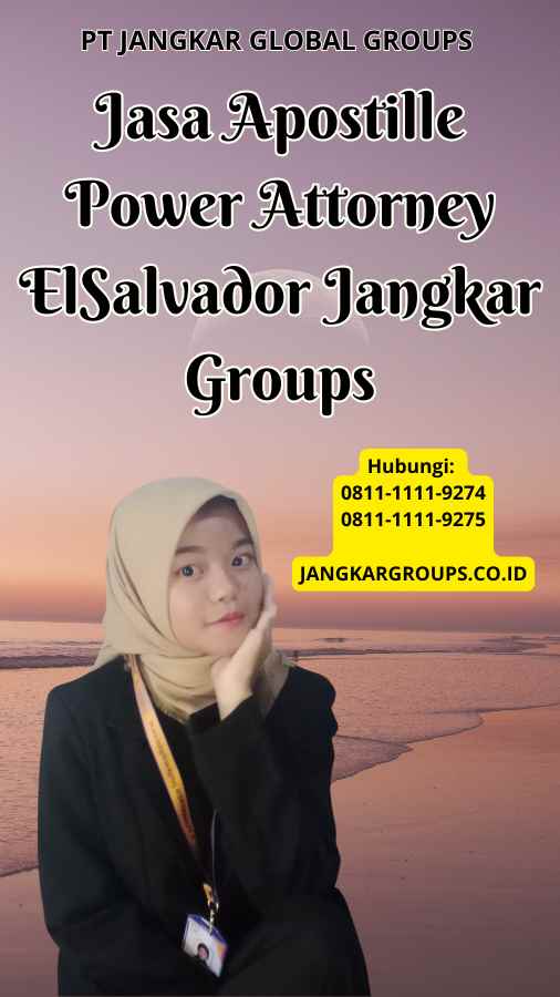 Jasa Apostille Power Attorney ElSalvador Jangkar Groups