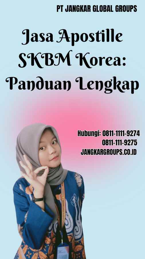 Jasa Apostille SKBM Korea Panduan Lengkap