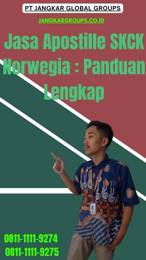 Jasa Apostille SKCK Norwegia Panduan Lengkap