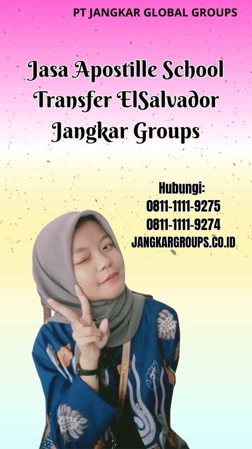 Jasa Apostille School Transfer ElSalvador Jangkar Groups