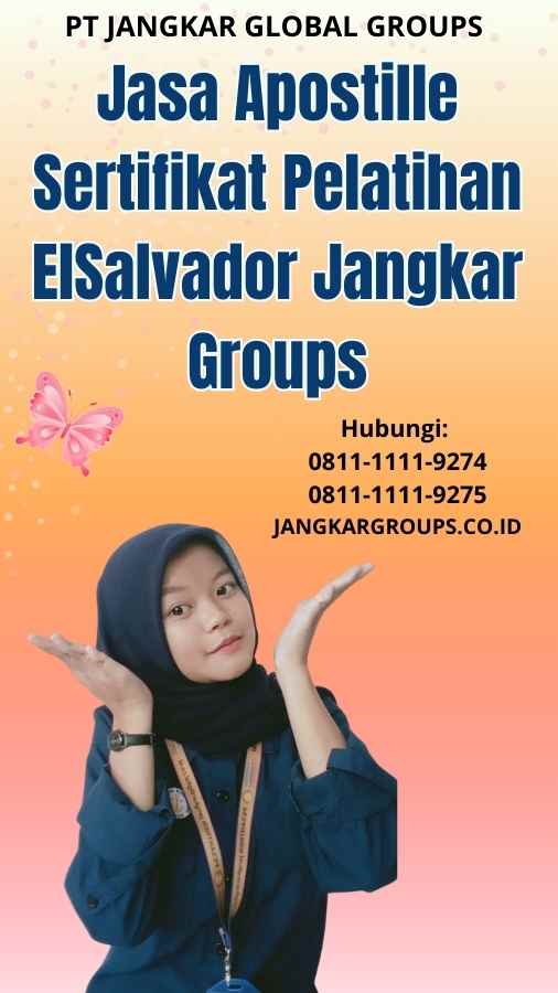 Jasa Apostille Sertifikat Pelatihan ElSalvador Jangkar Groups