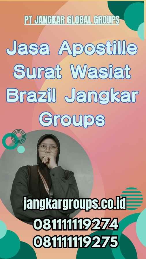 Jasa Apostille Surat Wasiat Brazil Jangkar Groups