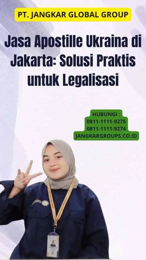 Jasa Apostille Ukraina di Jakarta: Solusi Praktis untuk Legalisasi