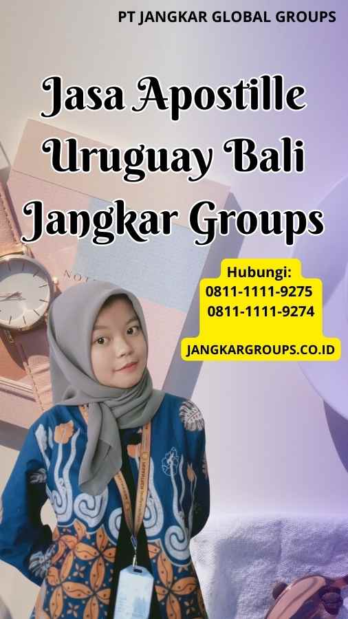 Jasa Apostille Uruguay Bali Jangkar Groups