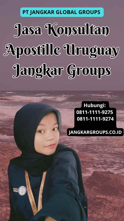 Jasa Konsultan Apostille Uruguay Jangkar Groups