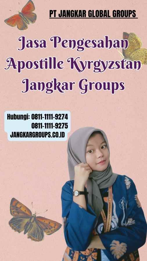 Jasa Pengesahan Apostille Kyrgyzstan Jangkar Groups