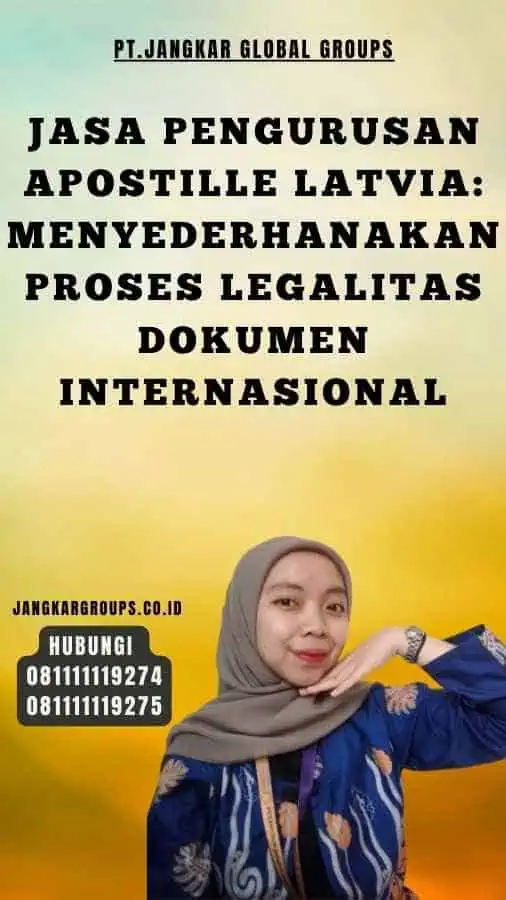 Jasa Pengurusan Apostille Latvia Menyederhanakan Proses Legalitas Dokumen Internasional