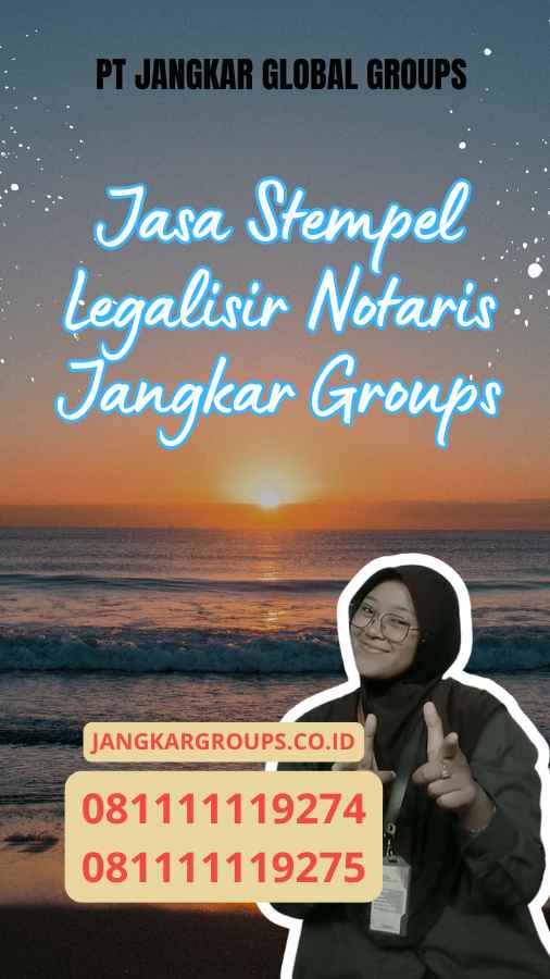 Jasa Stempel Legalisir Notaris Jangkar Groups