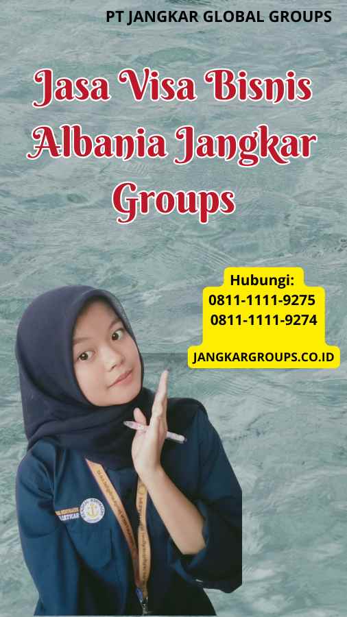 Jasa Visa Bisnis Albania Jangkar Groups