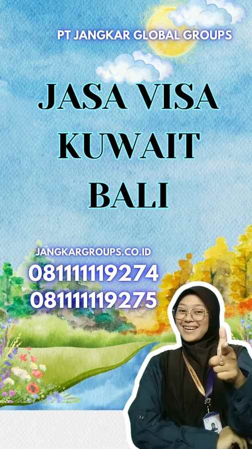 Keuntungan Menggunakan Jasa Visa Kuwait Bali