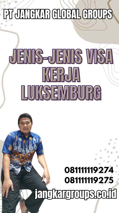 Jenis-Jenis Visa Kerja Luksemburg