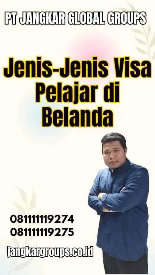 Jenis-Jenis Visa Pelajar di Belanda