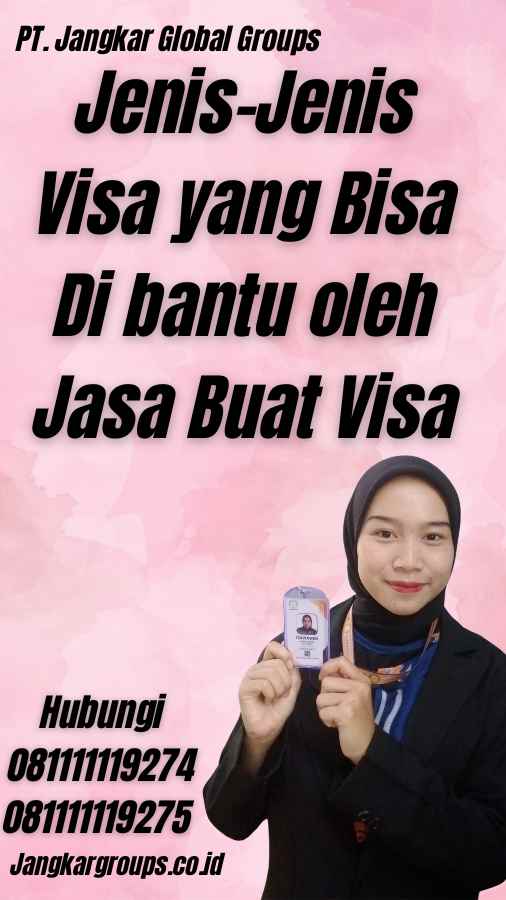 Jenis-Jenis Visa yang Bisa Di bantu oleh Jasa Buat Visa