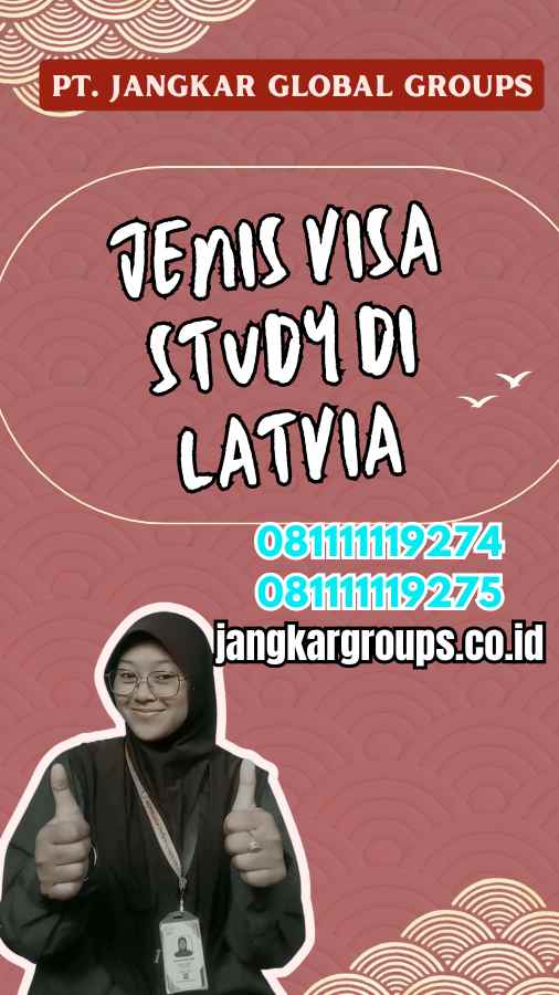 Jenis Visa Study di Latvia