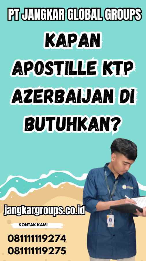 Kapan Apostille KTP Azerbaijan Di Butuhkan?