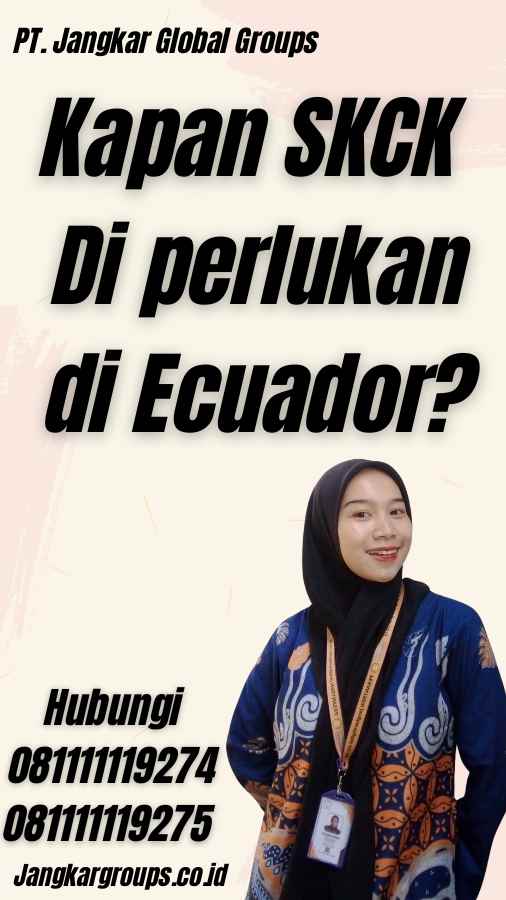 Kapan SKCK Di perlukan di Ecuador?