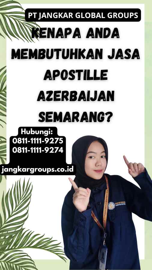 Kenapa Anda Membutuhkan Jasa Apostille Azerbaijan Semarang