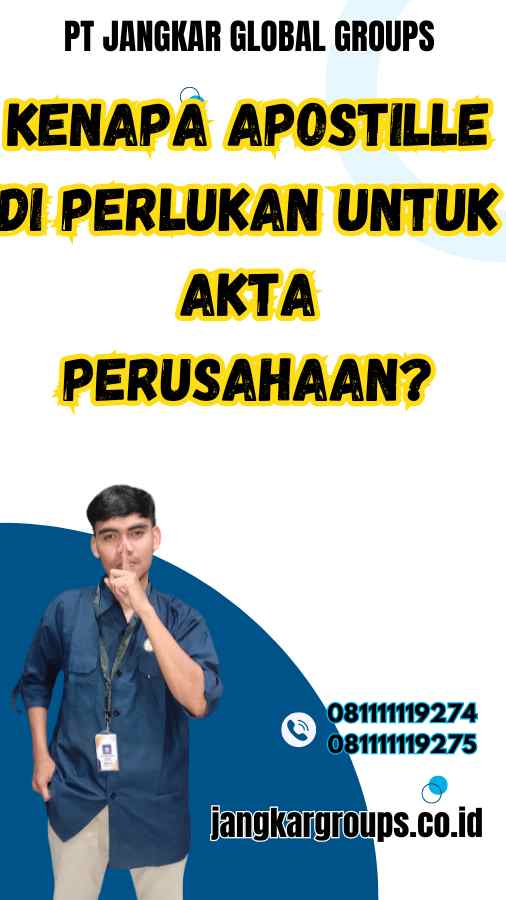 Kenapa Apostille Di Perlukan untuk Akta Perusahaan?