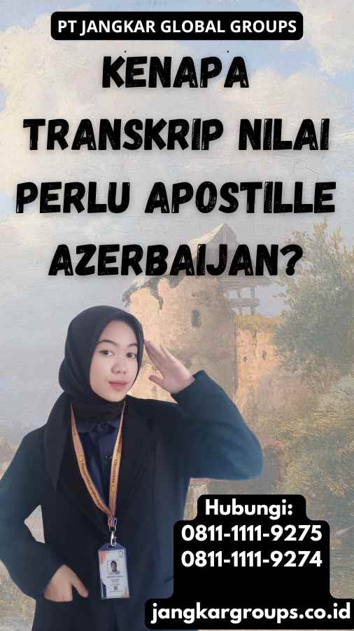 Kenapa Transkrip Nilai Perlu Apostille Azerbaijan