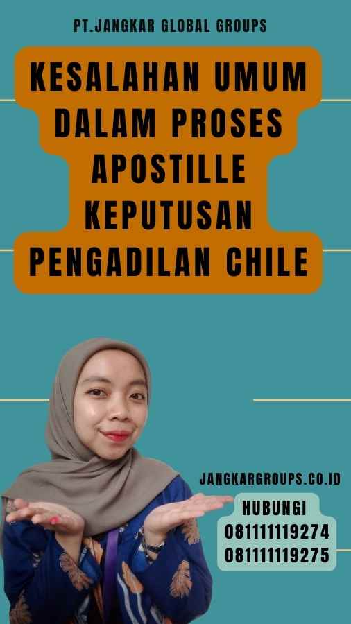 Kesalahan Umum dalam Proses Apostille Keputusan pengadilan Chile