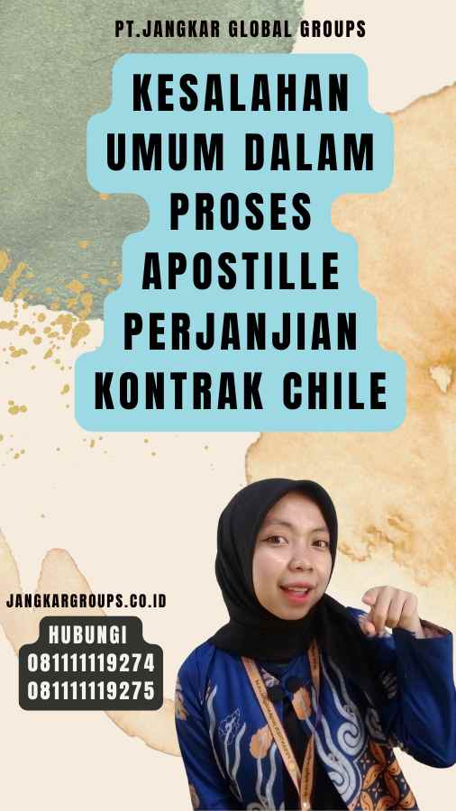 Kesalahan Umum dalam Proses Apostille Perjanjian kontrak Chile