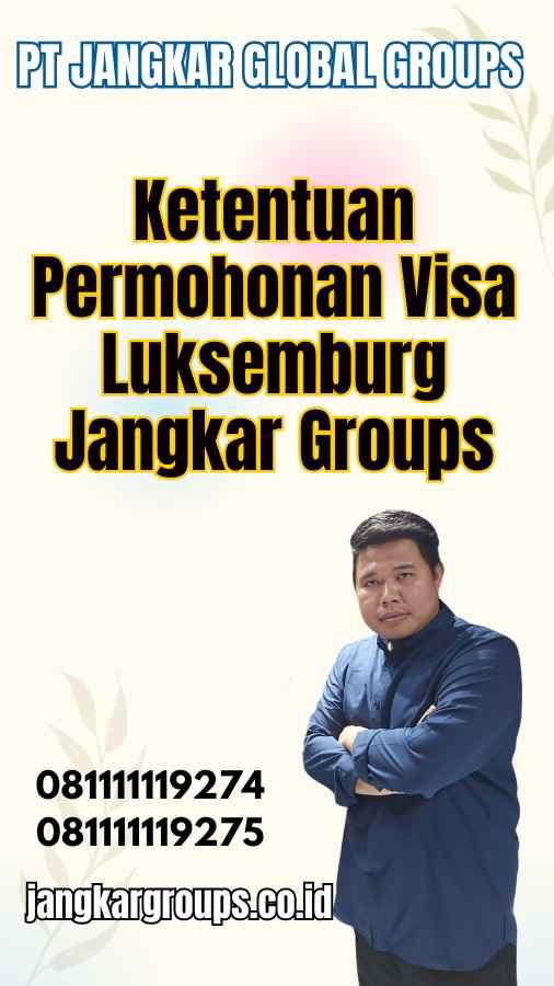 Ketentuan Permohonan Visa Luksemburg Jangkar Groups